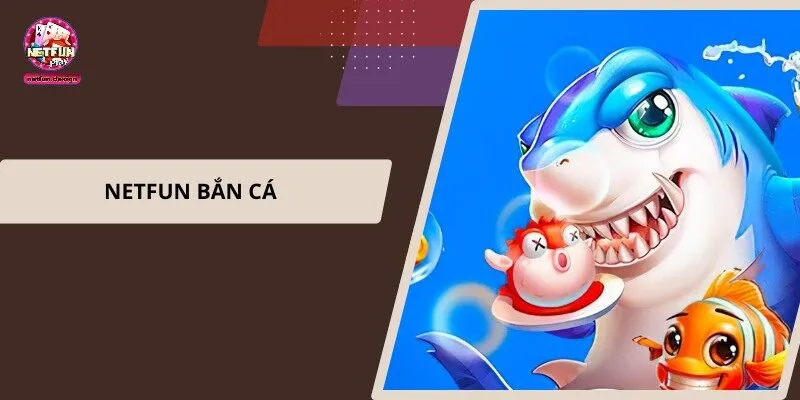Netfun bắn cá